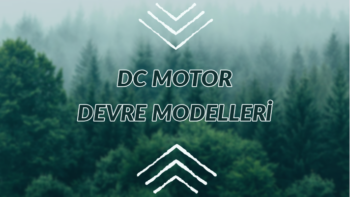 DC MOTOR DEVRE MODELLERİ